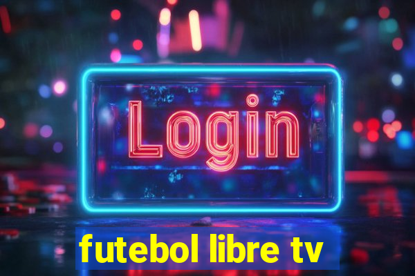 futebol libre tv